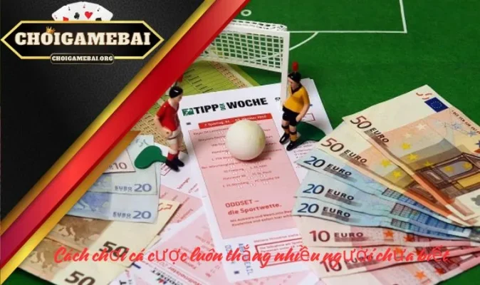 Cách chơi cá cược luôn thắng nhiều người chưa biết