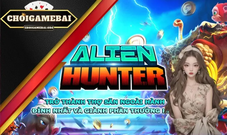 Thợ Săn Ngoài Hành Tinh là một trong những thể loại game giải trí siêu HOT