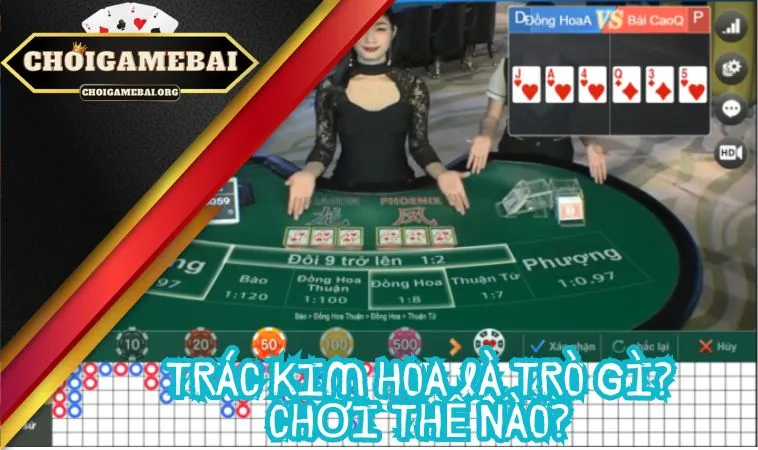 Trác Kim Hoa là trò gì? Chơi thế nào?